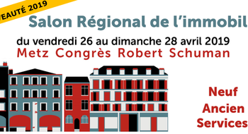 SALON RÉGIONAL DE L’IMMOBILIER DE METZ